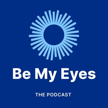 Podcast art that says, Be My Eyes The Podcast.